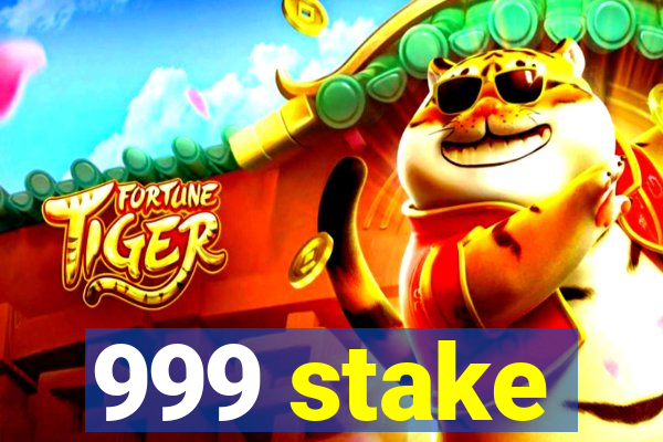 999 stake